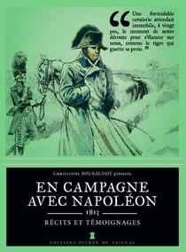Campagne avec Napoléon 1813 - récits de témoignages