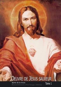 Oeuvre de Jésus sauveur Tome 1