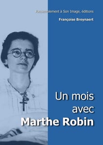 Un mois avec Marthe Robin