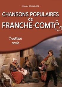 Chansons populaires de franche-comté - tradition orale