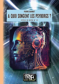 Cycle de Setni Tome 2 : a quoi songent les psyborgs ?