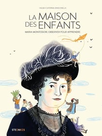 La maison des enfants : Maria Montessori
