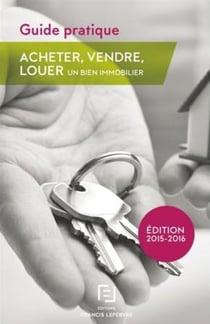 GUIDE PRATIQUE : ACHETER, VENDRE, LOUER