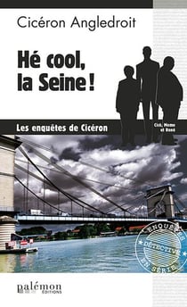 Les enquêtes de Cicéron Tome 6 : hé cool, la Seine !