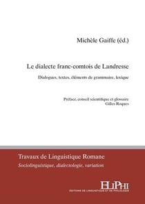 Le dialecte franc-comtois de Landresse : dialogues, textes, éléments de grammaire, lexique