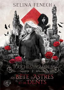 Touchés par les ombres  Tome 2 : La Bête d'Astres et de Dents