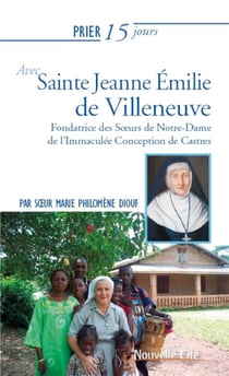 Prier 15 jours avec... Tome 208 : Jeanne-Émilie de Villeneuve