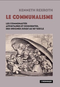 Le communalisme - les communautés affinitaires et dissidentes, des origines jusqu'au XXe siècle