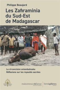 Les zafiraminia du sud-est de Madagascar : la circoncision antambahoaka - réflexion sur les royautés sacrées