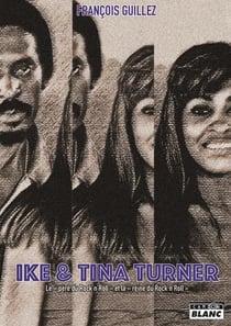 Ike & Tina Turner : Le "père du rock'n'roll" et la "reine du rock'n'roll"