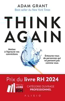 Think again : pourquoi garder l'esprit ouvert est notre meilleur atout
