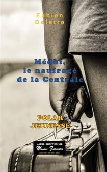Les enfants de la famille Duron Tome 1 : Medhi, le naufrage de la centrale