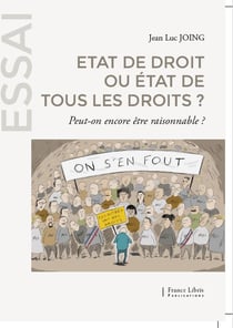Etat de droit ou état de tous les droits? peut-on encore être raisonnable ?