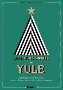 Les 12 nuits sacrées de yule : célébrez un nouveau cycle, de la nuit des mères à la nuit du serment