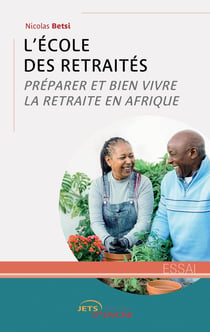 L'École des retraités : Préparer et bien vivre la retraite en Afrique