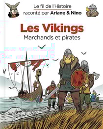 Le fil de l'Histoire raconté par Ariane & Nino Tome 17 : les Vikings, marchands et pirates