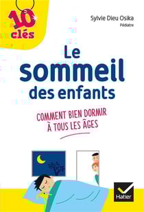 Le sommeil des enfants - comment bien dormir à tous les âges