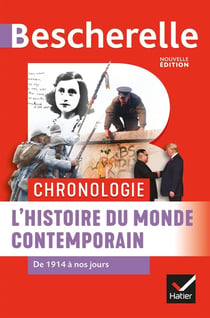 Bescherelle : chronologie - l'histoire du monde contemporain de 1914 à nos jours