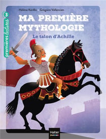 Ma première mythologie t.6 - le talon d'Achille
