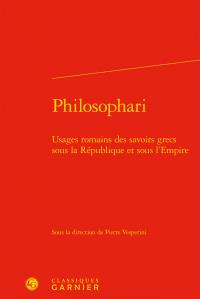 Philosophari - usages romains des savoirs grecs sous la République et sous l'Empire