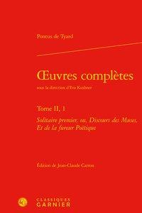 Oeuvres complètes. t.2, 1 - solitaire premier, ou, discours des muses, et de la fureur poétique