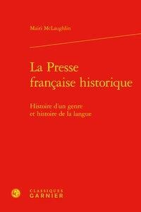 La presse française historique - histoire d'un genre et histoire de la langue