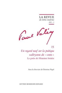 La revue des lettres modernes - Paul Valéry n.15 : un regard neuf sur la poétique valéryenne du "conte" - la genèse des Histoires brisées