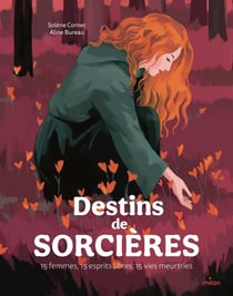 Destins de sorcières : 15 femmes, 15 esprits libres, 15 vies meurtries