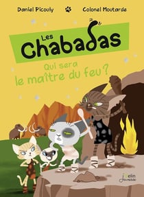 Les Chabadas Tome 11 : qui sera le maître du feu ?
