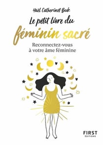 Le petit livre du féminin sacré - reconnectez-vous à votre âme féminine