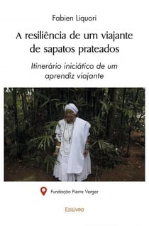 A resiliencia de um viajante  de sapatos prateados - itinerario iniciatico de um aprendiz viajante