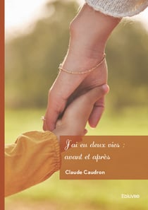 J'ai eu deux vies : avant et après