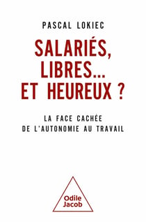 Salariés, libres... et heureux ? La face cachée de l'autonomie au travail