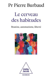 Le Cerveau des habitudes : Routine, automatisme, liberté