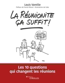 La réunionité ça suffit ! les 10 questions qui changent les réunions