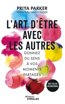 L'art d'être avec les autres : Donnez du sens à vos moments partagés