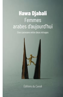 Femmes arabes d'aujourd'hui : Une caravane entre deux mirages