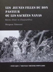 Les Jeunes filles du Bon Pasteur ou les sacrées nanas : Récits d'hier et d'aujourd'hui