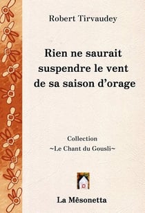 Rien ne saurait suspendre le vent de sa saison d'orage
