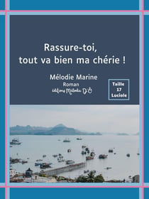 Rassure-toi, tout va bien ma chérie ! : - Typographie Luciole 17 -