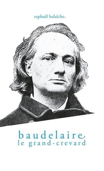 Baudelaire, le grand-crevard