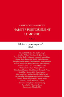 Habiter poétiquement le monde : Anthologie-Manifeste