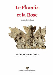 Le Phoenix et la Rose : Roman initiatique
