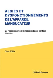 Algies et dysfonctionnements de l'appareil manducateur : de l'occlusodontie à la médecine bucco-dentaire (2e édition)