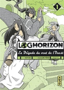 Log horizon - la Brigade du vent de l'Ouest Tome 1