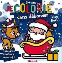Je colorie sans déborder (2-4 ans) - Vive Noël ! T80 - Avec gros contours en relief !