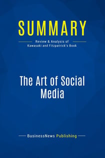 Summary: The Art of Social Media : Review and Analysis of Kawasaki and Fitzpatrick's Book