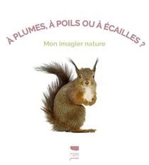 À plumes, à poils ou à écailles ?