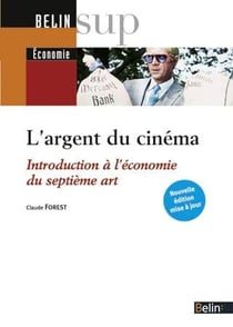 L'argent du cinéma - introduction à l'économie du septième art