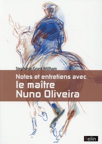 Notes et entretiens avec le Maître Nuno Oliveira
